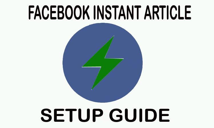 How Facebook Instant Articles work and how to set up Facebook Instant Articles.