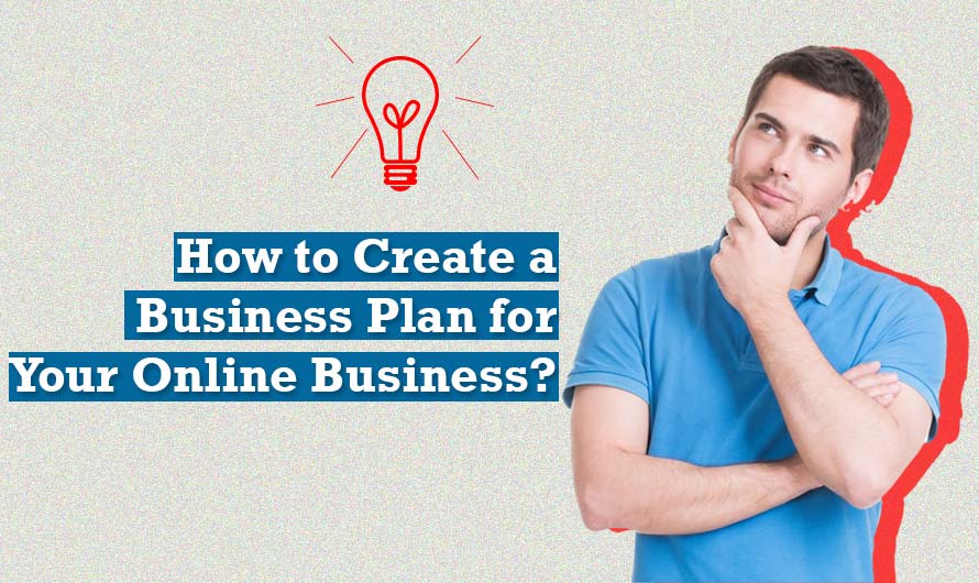 How to Create a Business Plan for Your Online Business